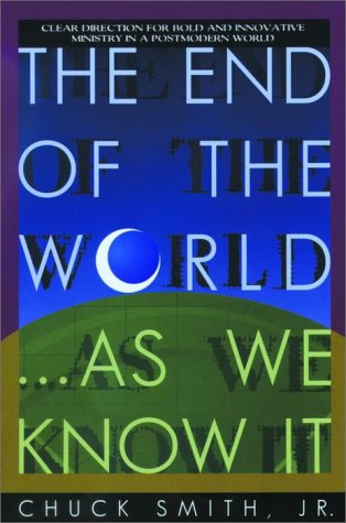 The End of the World...As We Know It: Clear Direction for Bold and Innovative Ministry in a Postmodern World used book depot