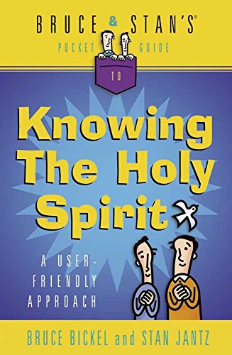 Bruce  Stans Pocket Guide to Knowing the Holy Spirit: A UserFriendly Approach Bruce  Stans Pocket Guides Bickel, Bruce and Jantz, Stan