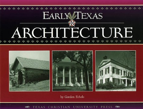 Early Texas Architecture Echols, Gordon