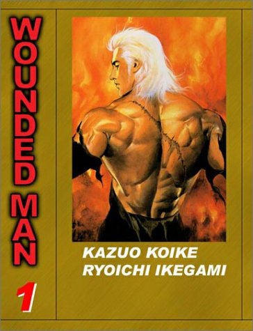 Wounded Man: The White Haired Demon, Volume 1 Wounded Man, 1 Kazuo Koike and Ryoichi Ikegami