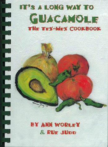 It's a Long Way to Guacamole : The Tex Mex Cookbook (Rev. ed) used book depot