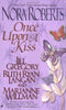 Once Upon a Kiss Roberts, Nora; Gregory, Jill; Langan, Ruth Ryan and Willman, Marianne