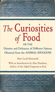 The Curiosities of Food: Or the Dainties and Delicacies of Different Nations Obtained from the Animal Kingdom used book depot