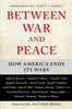 Between War and Peace: How America Ends Its Wars