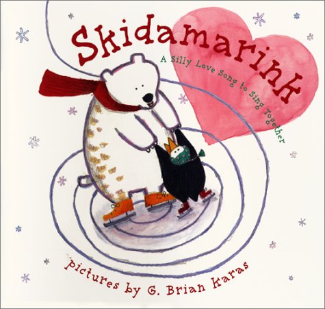 Skidamarink: A Silly Love Song to Sing Together Public Domain and Karas, G Brian