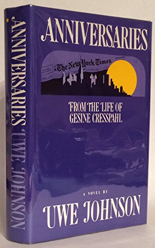 Anniversaries: From the Life of Gesine Cresspahl Uwe Johnson and Leila Vennewitz