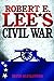 Robert E Lees Civil War Alexander, Bevin