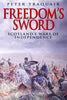 Freedoms Sword: Scotlands Wars of Independence [Hardcover] Traquair, Peter