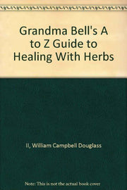 Grandma Bell's A to Z Guide to Healing With Herbs used book depot