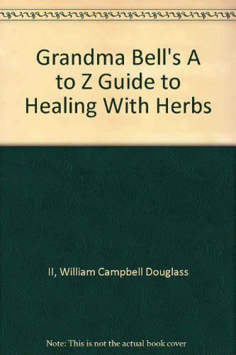 Grandma Bell's A to Z Guide to Healing With Herbs used book depot