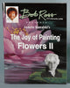 The Joy of Painting Flowers Ii By Annette Kowalski Bob Ross TVs Favorite Artist [Paperback] Annette Kowalski