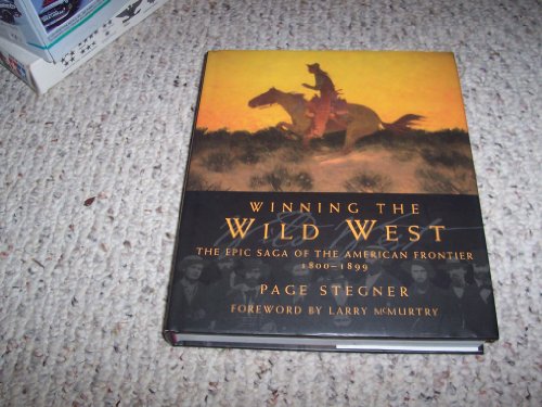Winning the Wild West: The Epic Saga of the American Frontier, 18001899 Stegner, Page and McMurtry, Larry