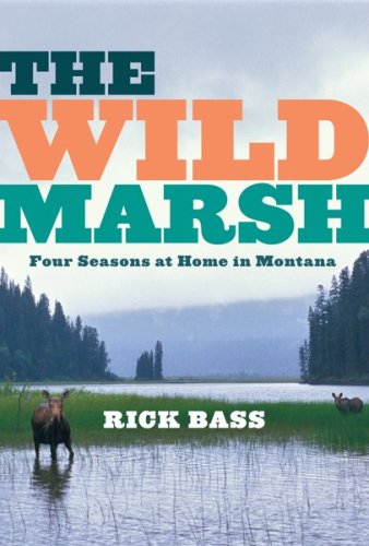 The Wild Marsh: Four Seasons at Home in Montana used book depot