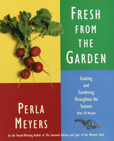 Fresh from the Garden: Cooking and Gardening Throughout the Seasons with 250 Recipes used book depot