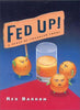 Fed Up: A Feast of Frazzled Foods Barron, Rex