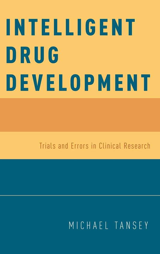 Intelligent Drug Development: Trials and Errors in Clinical Research [Hardcover] Tansey, Michael