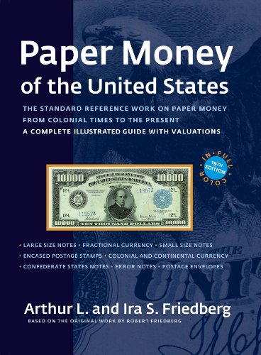 Paper Money of the United States A Complete Illustrated Guide with Valuations Arthur L Friedberg and Ira S Friedberg