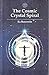 Cosmic Crystal Spiral: Crystals and the Evolution of Human Consciousness Bonewitz, Ra