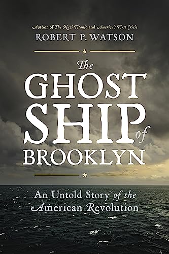 The Ghost Ship of Brooklyn: An Untold Story of the American Revolution