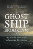 The Ghost Ship of Brooklyn: An Untold Story of the American Revolution