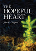 The Hopeful Heart [Hardcover] Claypool, John R