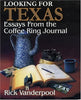 Looking For Texas: Essays from the Coffee Ring Journal [Paperback] Vanderpool, Rick