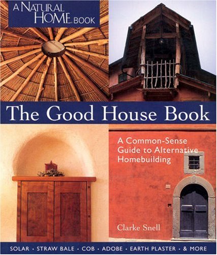 The Good House Book: A Common-Sense Guide to Alternative Homebuilding used book depot