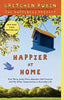 Happier at Home: Kiss More, Jump More, Abandon SelfControl, and My Other Experiments in Everyday Life [Paperback] Rubin, Gretchen