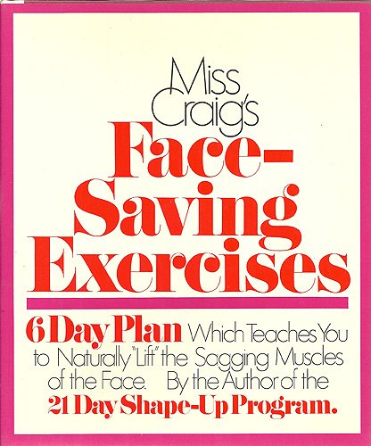 Miss Craig's Face-Saving Exercises; A 6-Day Plan Which Teaches You How to Naturally Lift the Sagging Muscles of the Face used book depot