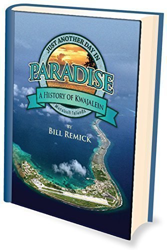 Just Another Day in Paradise A History of Kwajalein, Marshall Islands used book depot