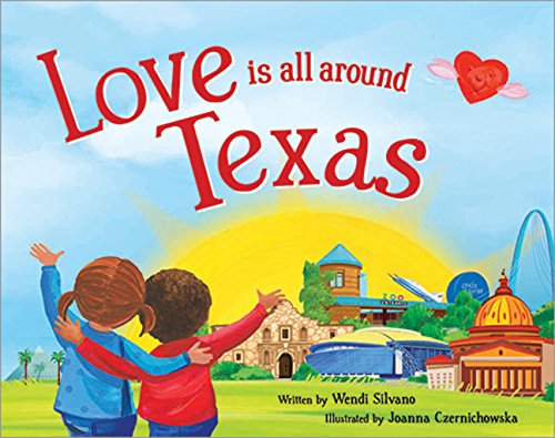 Love Is All Around Texas [Hardcover] Silvano, Wendi and Czernichowska, Joanna