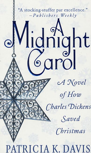A Midnight Carol: A Novel of How Charles Dickens Saved Christmas Davis, Patricia K
