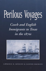 Perilous Voyages: Czech and English Immigrants to Texas in the 1870s (Volume 97) (Centennial Series of the Association of Former Students, Texas A&M University) used book depot
