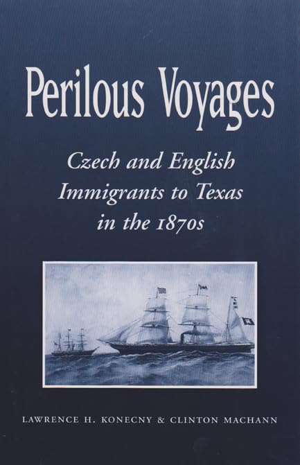 Perilous Voyages: Czech and English Immigrants to Texas in the 1870s (Volume 97) (Centennial Series of the Association of Former Students, Texas A&M University) used book depot