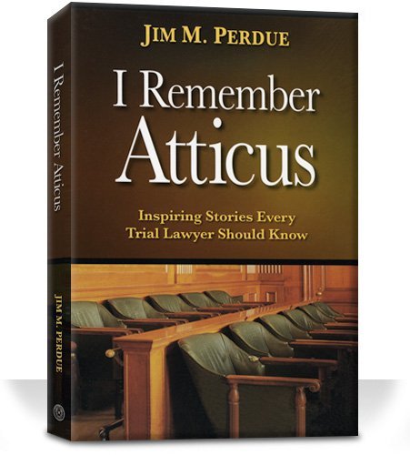 I Remember Atticus: Inspiring Stories Every Trial Lawyer Should Know used book depot