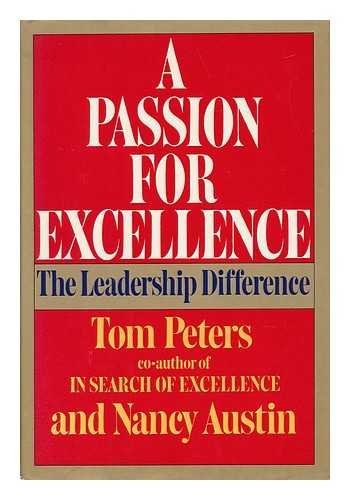 A Passion For Excellence: The Leadership Difference Tom Peters and Nancy Austin