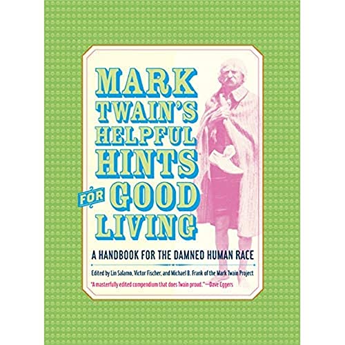 Mark Twain's Helpful Hints for Good Living: A Handbook for the Damned Human Race