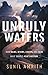 Unruly Waters: How Rains, Rivers, Coasts, and Seas Have Shaped Asia's History