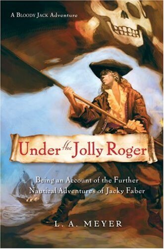 Under the Jolly Roger: Being an Account of the Further Nautical Adventures of Jacky Faber (3) (Bloody Jack Adventures) used book depot