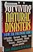 Surviving Natural Disasters: How to Prepare for Earthquakes, Hurricanes, Tornados, Floods, Wildfires, Thunderstorms, Blizzards, Tsunamis, Volcanic E McCann, Janice and Shand, Betsy