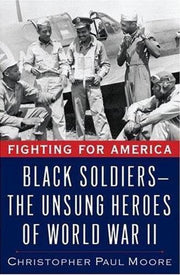 Fighting for America: Black Soldiers--the Unsung Heroes of World War II used book depot