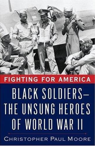 Fighting for America: Black Soldiers--the Unsung Heroes of World War II used book depot