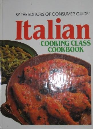 Italian Cooking Class Cookbook [Spiralbound] editors of Consumer Guide