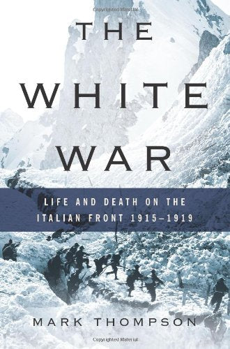 The White War: Life and Death on the Italian Front 1915-1919 used book depot