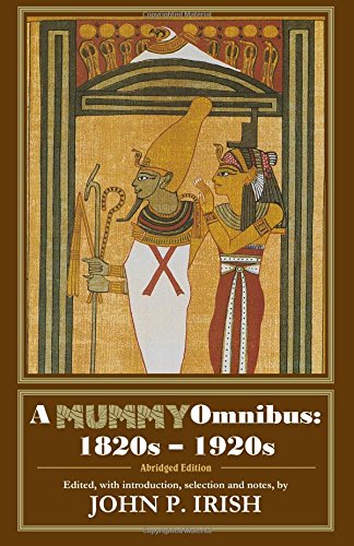 A Mummy Omnibus: 1820s  1920s Abridged Edition Monster Omnibus Editions [Paperback] Irish, John P