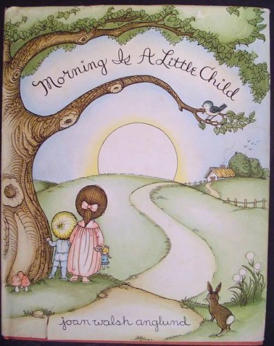 Morning Is a Little Child: A Book of Poems Anglund, Joan Walsh