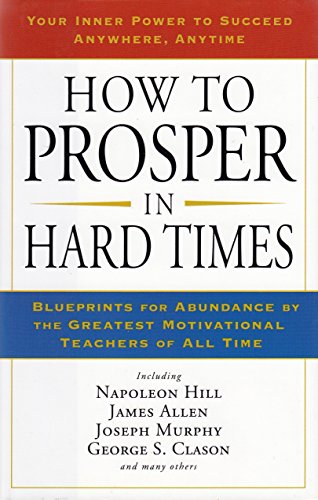 How to Prosper in Hard Times [Hardcover] Napoleon Hill; James Allen