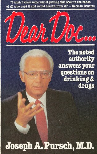 Dear Doc--: The Noted Authority Answers Your Questions on Drinking and Drugs