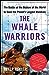 The Whale Warriors: The Battle at the Bottom of the World to Save the Planets Largest Mammals Heller, Peter