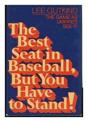 The best seat in baseball, but you have to stand: The game as umpires see it used book depot